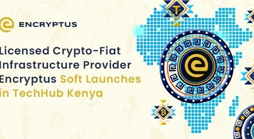 Licensed Crypto-Fiat Infrastructure Provider Encryptus Soft Launches in TechHub Kenya